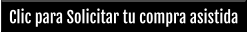 Clic para Solicitar tu compra asistida