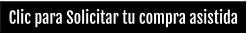 Clic para Solicitar tu compra asistida